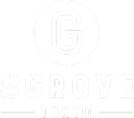 #GROVE TOKYO